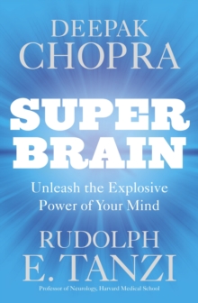 Image for Super brain  : unleashing the explosive power of your mind to maximize health, happiness, and spiritual well-being