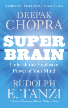 Image for Super brain  : unleashing the explosive power of your mind to maximize health, happiness, and spiritual well-being