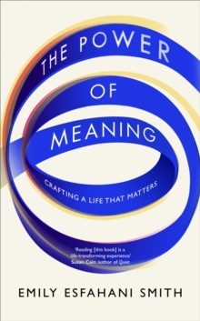 Image for The power of meaning  : crafting a life that matters