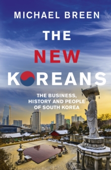 Image for The new Koreans  : the business, history and people of South Korea