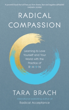 Image for Radical compassion  : learning to love yourself and your world with the practice of RAIN