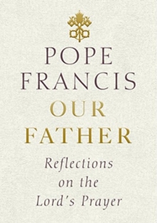 Image for Our father  : reflections on the Lord's Prayer