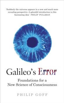 Image for Galileo's error  : foundations for a new science of consciousness