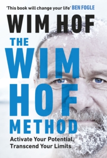 Image for The Wim Hof method  : activate your potential, transcend your limits