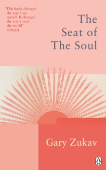 The Seat of the Soul: An Inspiring Vision of Humanity’s Spiritual Destiny