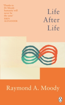 Life After Life: The bestselling classic on near-death experience