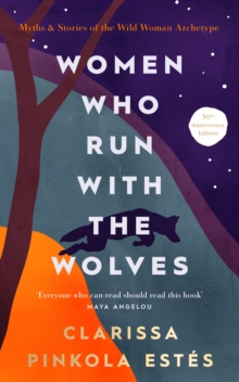 Image for Women who run with the wolves  : contacting the power of the wild woman