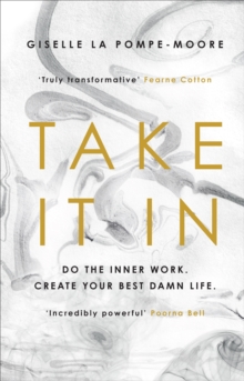 Image for Take it in  : do the inner work, create your best damn life