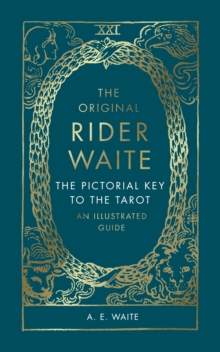 The Pictorial Key To The Tarot: An Illustrated Guide