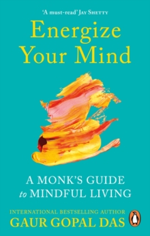 Energize Your Mind: A Monk’s Guide to Mindful Living