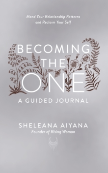 Image for Becoming the One: A Guided Journal : Mend Your Relationship Patterns and Reclaim Your Self
