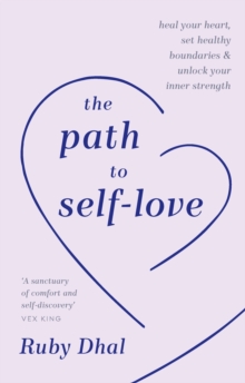 Image for The path to self-love  : heal your heart, set healthy boundaries & unlock your inner strength
