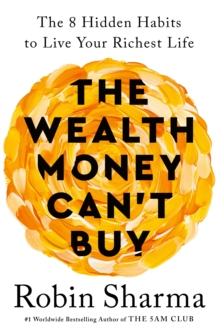 Image for The wealth money can't buy  : the 8 hidden habits to live your richest life