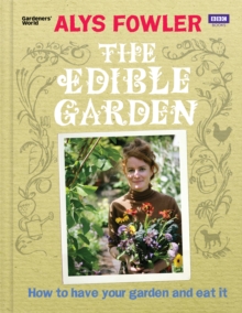 Image for The edible garden  : how to have your garden and eat it