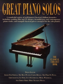 Great Piano Solos – The Classical Chillout Book: A Fantastic Selection of the Most Relaxing Music to Chill out