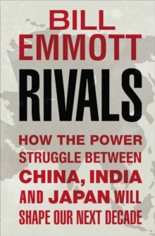 Image for Rivals  : how the power struggle between China, India and Japan will shape our next decade
