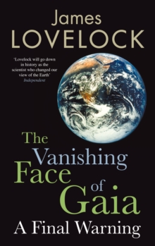 Image for The vanishing face of Gaia  : a final warning