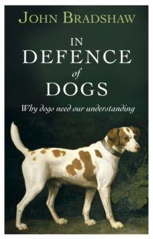 Image for In defence of dogs: why dogs need our understanding