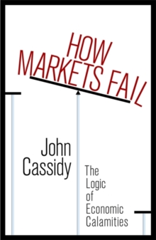 Image for How markets fail  : an anatomy of irrationality