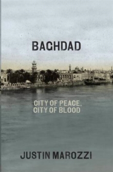 Image for Baghdad  : city of peace, city of blood