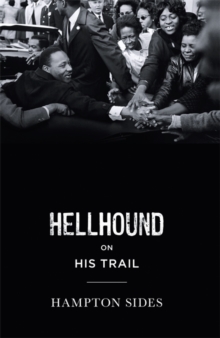 Image for Hellhound on his trail  : the stalking of Martin Luther King, Jr. and the international hunt for his assassin