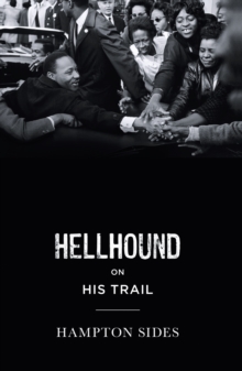 Image for Hellhound on his trail: the stalking of Martin Luther King, Jr. and the international hunt for his assassin