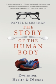 Image for The story of the human body: evolution, health and disease