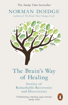 Image for The brain's way of healing: stories of remarkable recoveries and discoveries