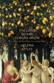 Image for The land where lemons grow  : the story of Italy and its citrus fruit