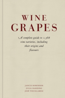 Image for Wine grapes  : a complete guide to 1,375 vine varieties, including their origins, flavours and wines