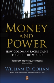 Image for Money and Power: How Goldman Sachs Came to Rule the World