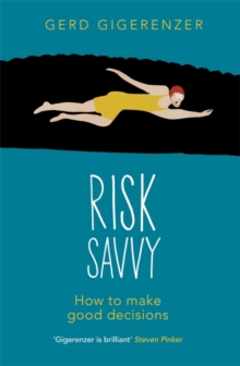 Image for Risk savvy  : how to make good decisions