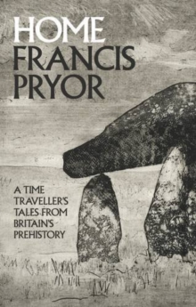 Image for Home  : a time traveller's tales from British prehistory