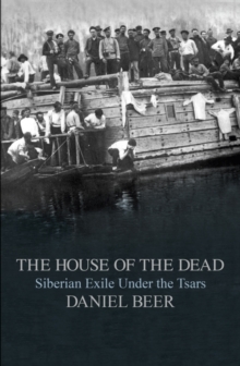 Image for The house of the dead  : Siberian exile under the tsars