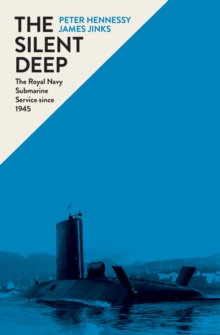 Image for The silent deep  : the Royal Navy Submarine Service since 1945
