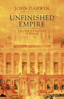 Image for Unfinished empire: the global expansion of Britain
