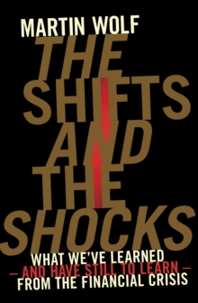 Image for The shifts and the shocks  : what we've learned - and still have to learn - from the financial crisis
