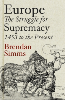 Image for Europe: the struggle for supremacy, 1453 to the present
