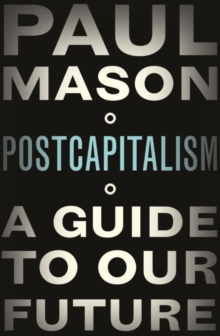 Image for PostCapitalism  : a guide to our future