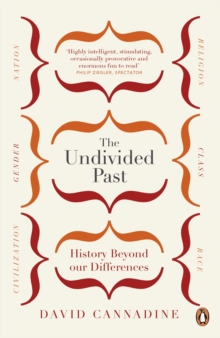 The undivided past: history beyond our differences - Cannadine, David