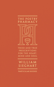 Image for The poetry pharmacy: tried-and-true prescriptions for the mind, heart and soul