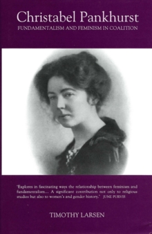 Image for Christabel Pankhurst: fundamentalism and feminism in coalition
