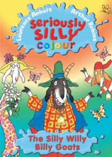 Image for Seriously Silly Colour: Silly Willy Billy Goats