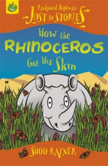 Image for Just So Stories: How The Rhinoceros Got His Skin