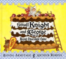Image for Small Knight and George and the Royal Chocolate Cake