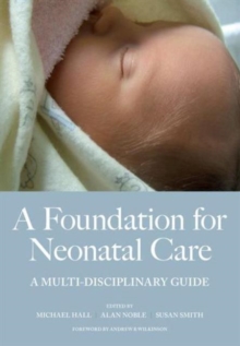 A Foundation for Neonatal Care: A Multi-Disciplinary Guide