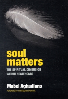 Soul Matters: The Spiritual Dimension Within Healthcare