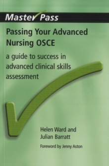 Passing Your Advanced Nursing OSCE: A Guide to Success in Advanced Clinical Skills Assessment