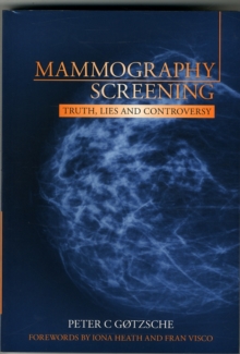 Mammography Screening: Truth, Lies and Controversy