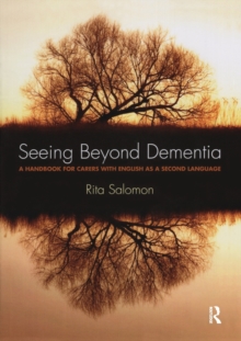 Image for Seeing beyond dementia  : a handbook for carers with English as a second language